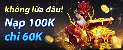 Ưu Đãi Nạp Tiền 100%